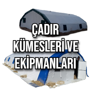 Çadır Kümesleri ve Ekipmanları